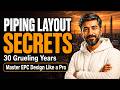 Piping Layout Secrets That Took 30 Grueling Years to Finally Master