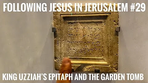 Following Jesus in Jerusalem #29: special short presentation of King Uzziah Tomb Mark Inscription