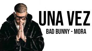 Una Vez | Bad Bunny - Mora