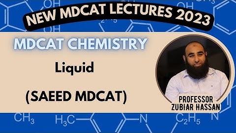 LIQUIDS ||PROF ZUBAIR HASSAN||SAEED MDCAT||MDCAT 2023