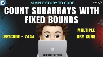 Count Subarrays With Fixed Bounds  | Made Simple | Microsoft | Leetcode 2444 | codestorywithMIK