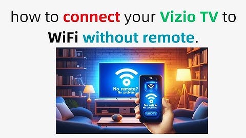 how to connect vizio tv to wifi without remote |  how to use vizio tv without remote step by step
