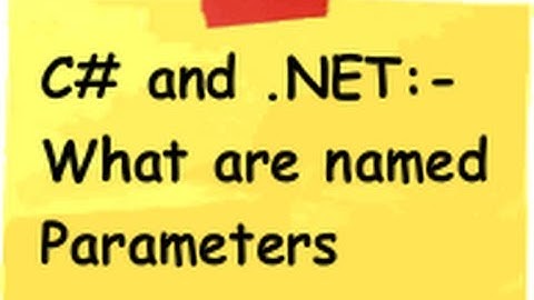 c# (Csharp) and .NET video :- What are named parameters ?
