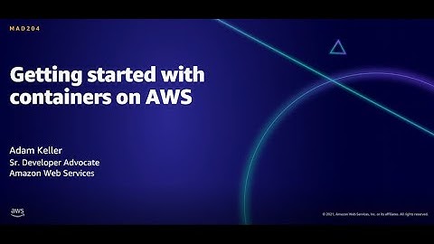AWS AMER Summit Aug 2021: Getting started with containers on AWS