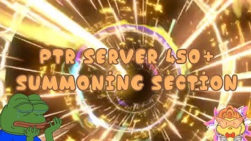 450 + GR summoning section on PTR server, Why can