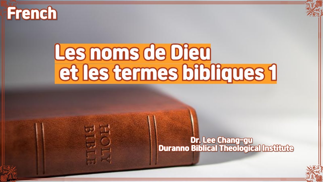 Les noms de Dieu et les termes bibliques 1--Dr. Lee Chang-gu, Duranno