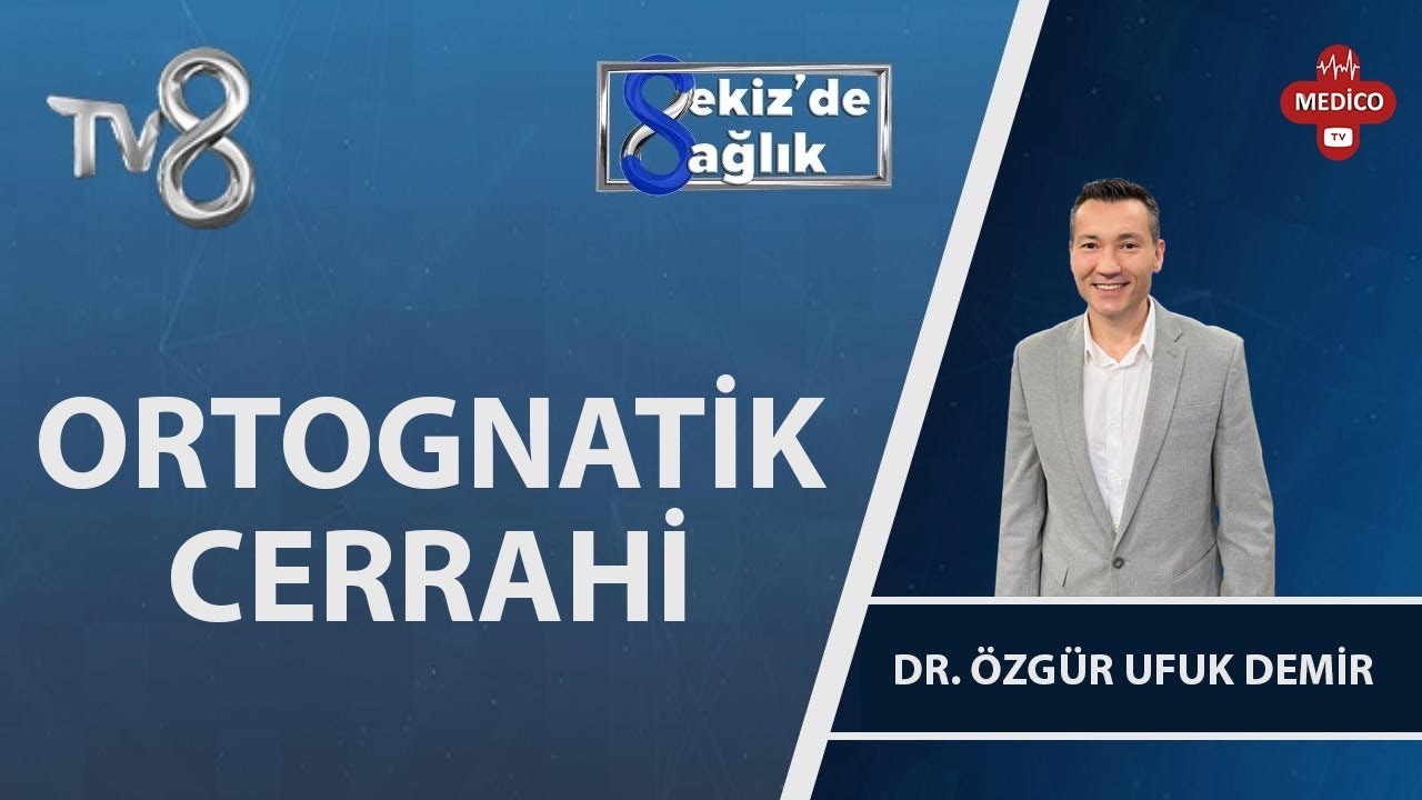 Ortognatik Cerrahi Nedir? | Dr. Özgür Ufuk Demir | 8'de Sağlık