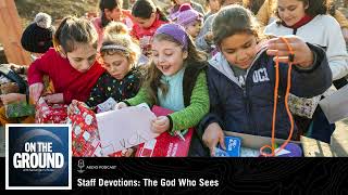 On The Ground: Staff Devotions: The God Who Sees