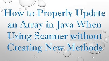 How to Properly Update an Array in Java When Using Scanner without Creating New Methods