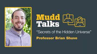 Mudd Talks: Secrets of the Hidden Universe