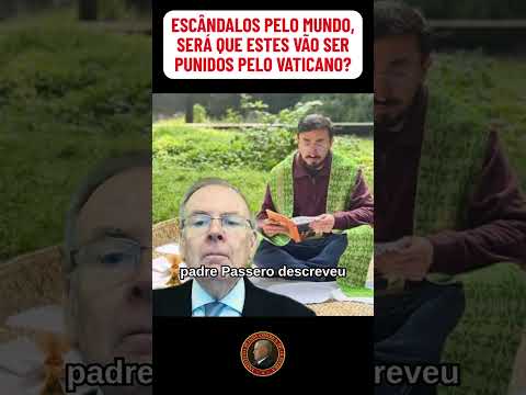 ESCÂNDALOS PELO MUNDO, SERÁ QUE ESTES VÃO SER PUNIDOS PELO VATICANO? - Direto de Roma