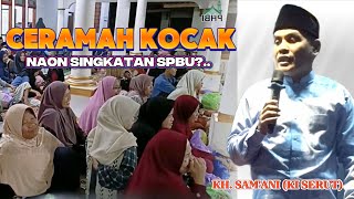 CERAMAH FULL NGAKAK - KH. SAM'ANI (KI SERUT) - SINGKATAN SPBU NAON?...🤣🤣