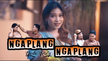 NGAPLANG NGAPLANG - ORIGINAL VIDEO CLIP - DEDE RISTY ( OFFICIAL MUSIC VIDEO )