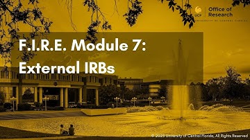 UCF IRB | F.I.R.E. Module 7: External IRBs