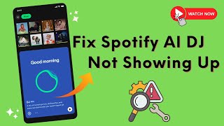 How to Fix Spotify AI DJ Not Showing Up? Try These Solutions