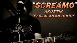 Perjalanan Hidup_SCREAMO AKUSTIK (New Version)