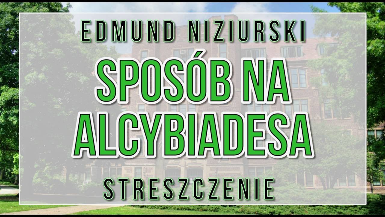 Streszczenie Lektury Sposób Na Alcybiadesa Sposób na Alcybiadesa - streszczenie - YouTube