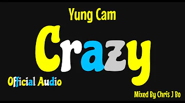 Yung Cam - Crazy - Official Audio