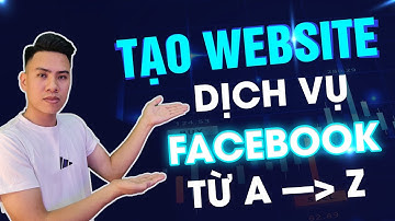 Hướng dẫn làm Website dịch vụ Facebook từ A đến Z miễn phí