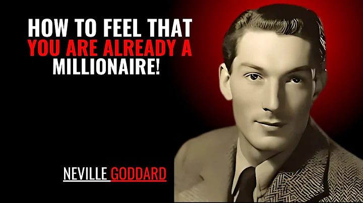 HOW TO FEEL THAT YOU ARE ALREADY A MILLIONAIRE '' | NEVILLE GODDARD | POWERFUL TEACHINGS
