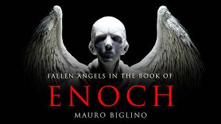 The Book of Enoch | Fallen Angels & The Origin of Evil - Mauro Biglino
