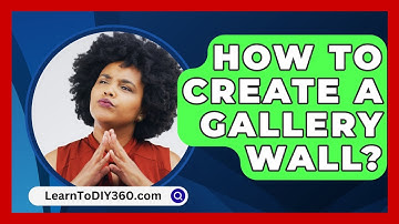 How To Create A Gallery Wall? - LearnToDIY360.com