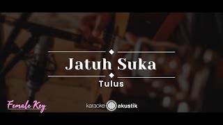 Jatuh Suka – Tulus (KARAOKE AKUSTIK - FEMALE KEY)