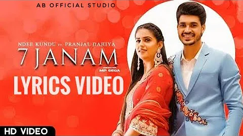 7 Janam Lyrics video | Ndee Kundu and Anjali 99 ft. Pranjal Dahiya | latest Haryanvi song 2021