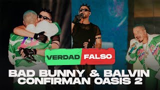 OASIS 2 ¿FUE CONFIRMADO en VIVO por BAD BUNNY y J BALVIN?