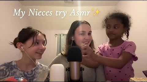 My Nieces Try Asmr for the first time✨
