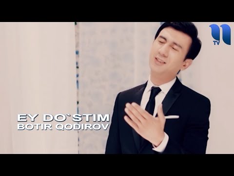 Botir Qodirov - Ey do`stim | Ботир Кодиров - Эй дустим