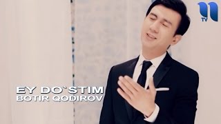 Botir Qodirov - Ey do`stim | Ботир Кодиров - Эй дустим Resimi