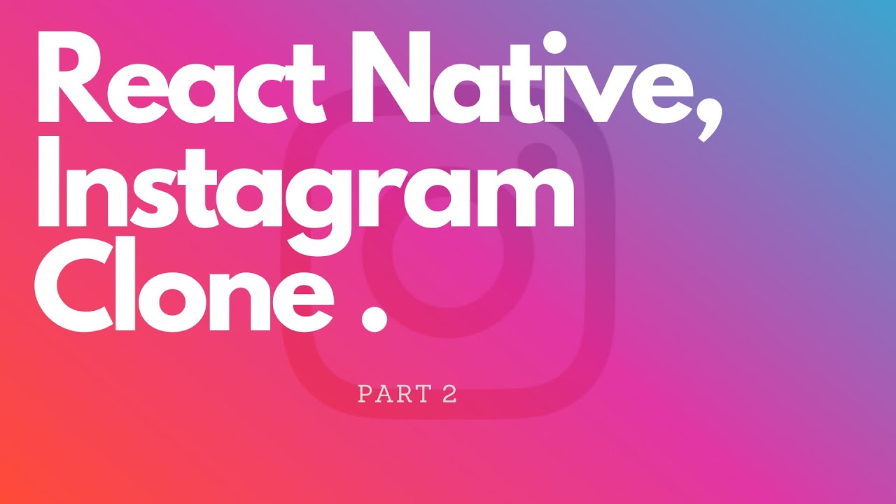 React native Instagram Clone - part 2 - YouTube