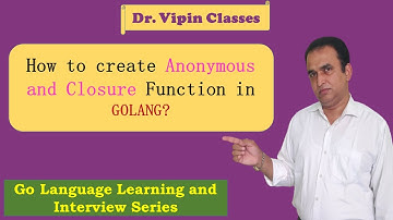 Golang Tutorials -15- Golang Anonymous Function | Golang Closure Function | Dr Vipin Classes