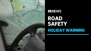 Holiday road safety warning | ABC NEWS
