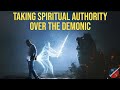 Taking spiritual authority over the demonic