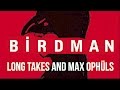 Birdman: Long Takes (or The Unexpected Influence of Max Ophüls) | Film Analysis