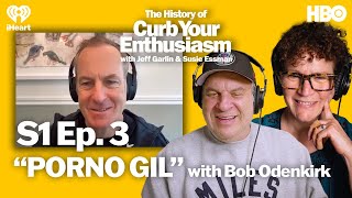 S1 Ep. 3 - “PORNO GIL” with Bob Odenkirk | The History of Curb Your Enthusiasm