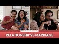 FilterCopy | Relationship vs. Marriage | Ft. Eisha Chopra and Veer Rajwant Singh