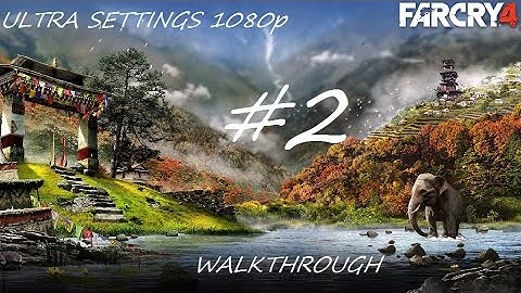 Far Cry 4 Walkthrough Pc Ultra Settings 1080p Part 2 "No Commentary"