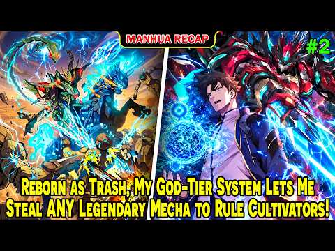 [2/4] Reborn as Trash, My God-Tier System Lets Me Steal ANY Legendary Mecha to Rule Cultivators!