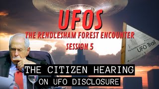 UFOs - The Rendlesham Forest Encounter (Session 5) | The Citizen Hearing on UFO Disclosure