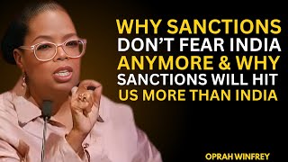 WHY SANCTION DON&#39;T FEAR INDIA ANYMORE &amp; WHY SANCTIONS WILL HIT US MORE THAN INDIA OPRAH WINFREY BEST