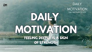 Feeling Deeply is a Sign of Strength | DAILY MOTIVATION VIDEOS | Working Through Pain & Grief