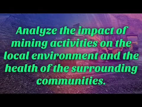 Analyze the impact of mining activities on the local environment and ...