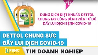 Dettol antiseptic solution - join hands to repel the Covid-19 epidemic | FBNC screenshot 5