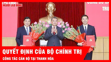 Công bố quyết định của Bộ Chính trị về công tác cán bộ tại Thanh Hóa | Tin tức