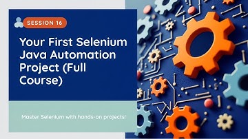 Your First Selenium Java Automation Project (Full Course - Session 16)