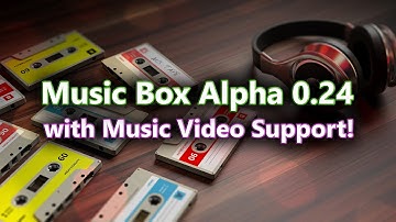 Music Box Alpha 0.24 with Music Video Support