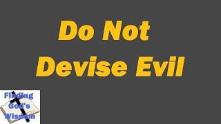 The Bible - Proverbs 3:29-31 - Do Not Devise Evil